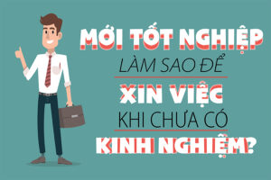Làm sao để có kinh nghiệm làm việc khi bạn chỉ vừa mới tốt nghiệp?